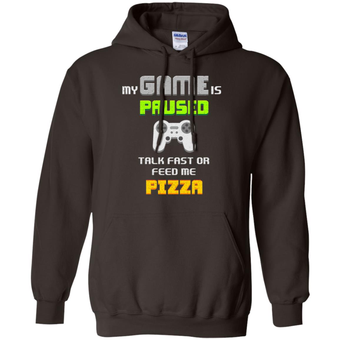 My Game Is Paused Talk Fast Or Feed Me Pizza Funny Gamer T-shirt Dark Chocolate