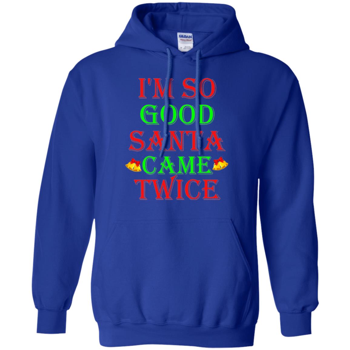 Christmas T-shirt I_m So Good Santa Came Twice Royal