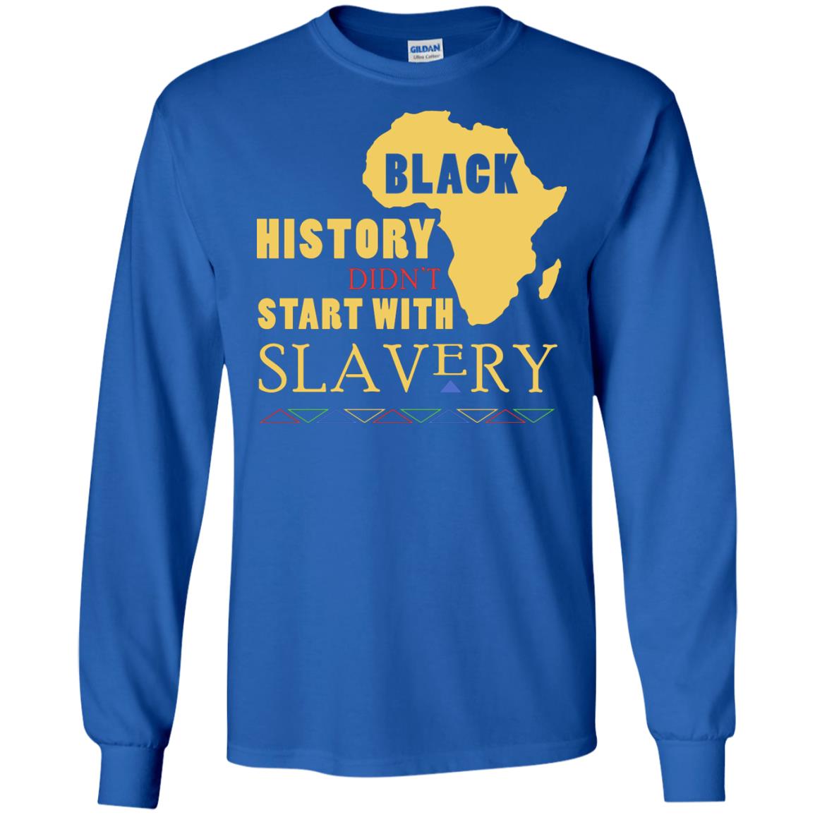 African American T-shirt Black History Didn't Start With Slavery Royal