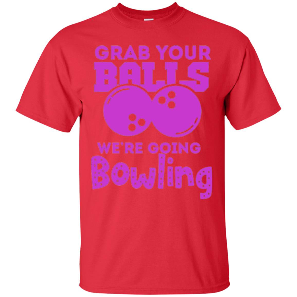 Funny Bowler T-shirt Grab Your Balls We_re Going Bowling Red