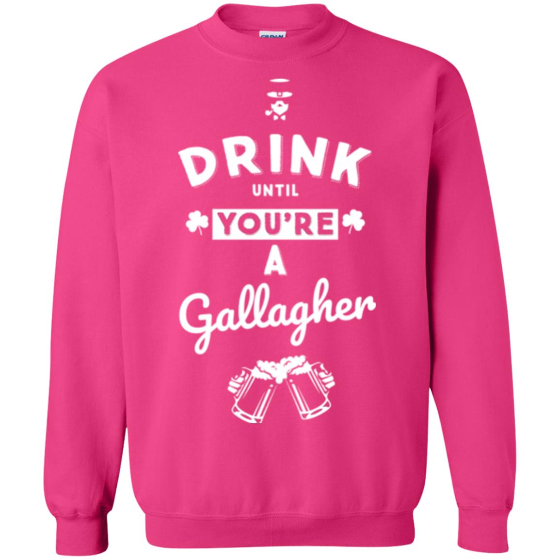 Drink Until Your're A Gallagher Saint Patrick's Day T-shirt Heliconia