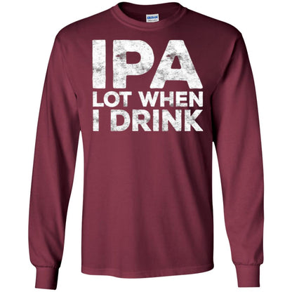 Beer Lover T-shirt Ipa Lot When I Drink Maroon