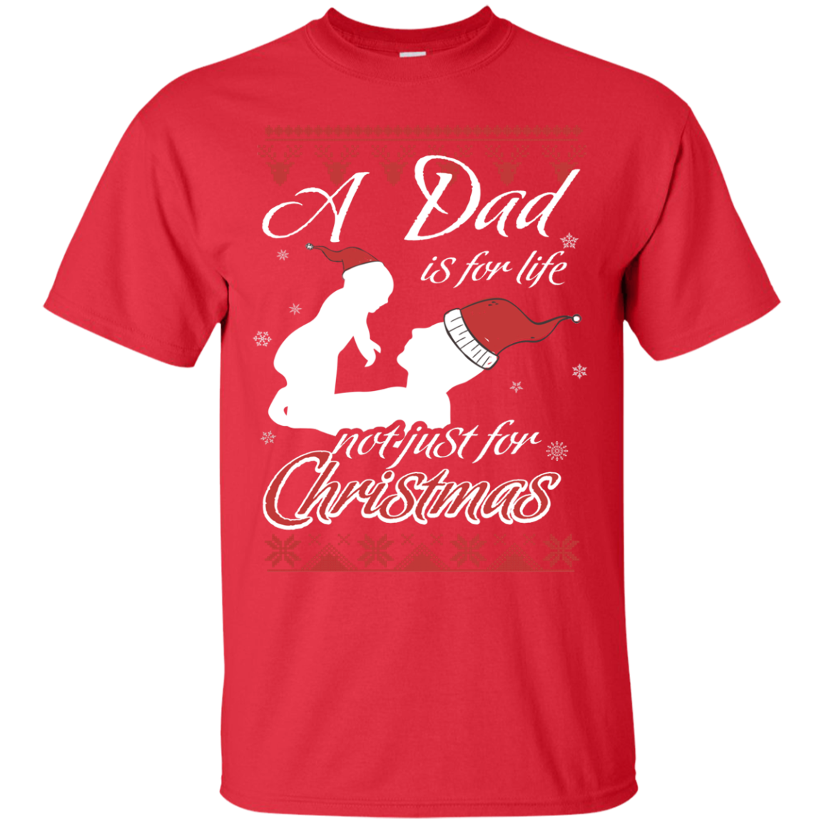 Family T-Shirt A Dad Is For Life Not Just For Christmas Red