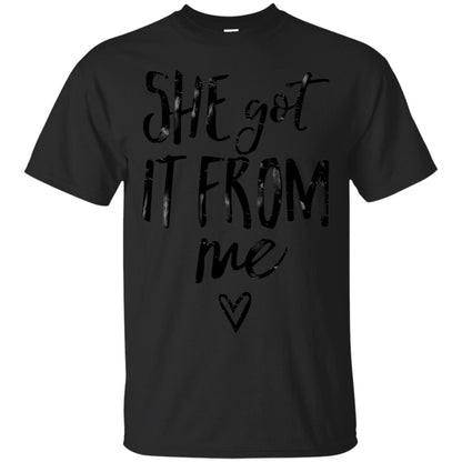 She Got It From Me Shirt Black