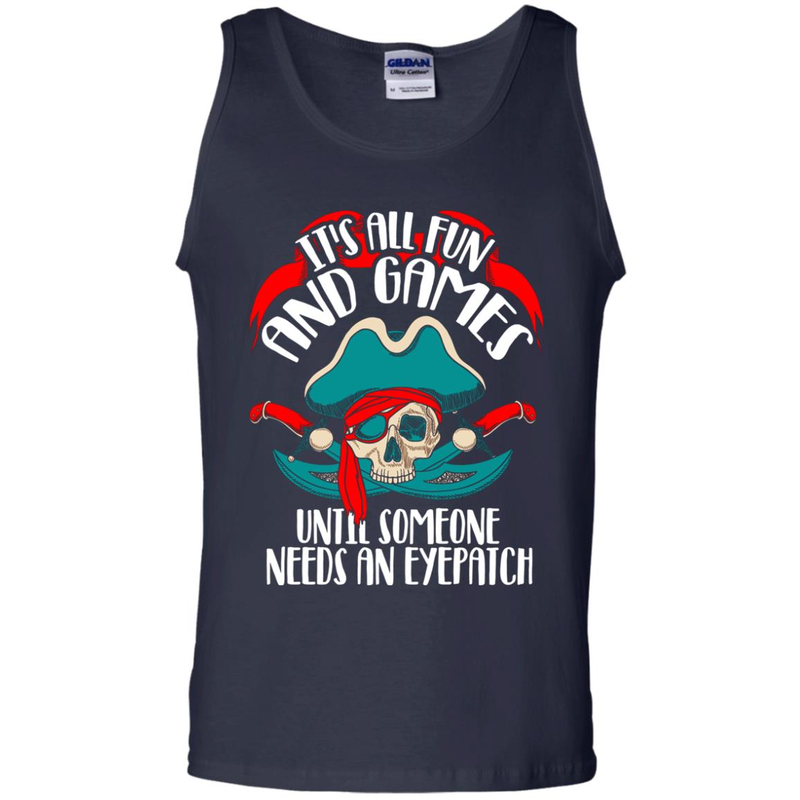 It_s All Fun And Games Until Someone Needs An Eyepatch Pirate T-shirt Navy