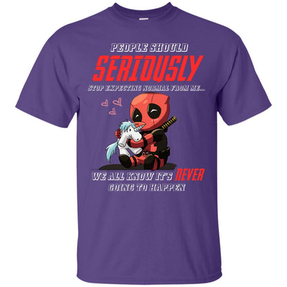 People Should Seriously Stop Expecting Normal From Me We All Know It_s Never Going To Happen Shirt Purple