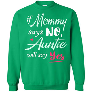 If Mommy Says No Auntie Will Say Yes Family Shirt