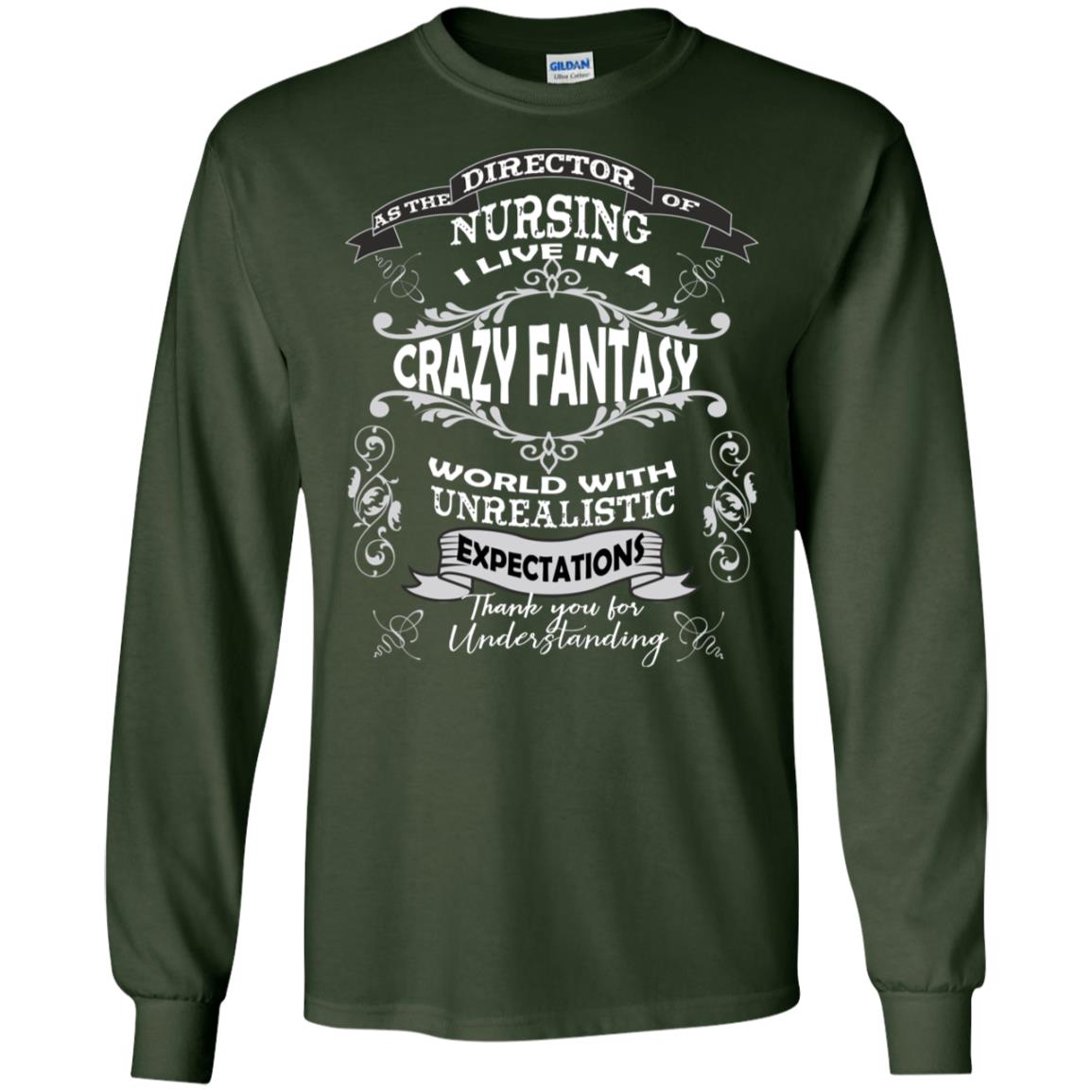 As The Direction Of Nursing Ilive In A Crazy Fantasy World With Unrealistic Expectations Thank You For Understanding Forest Green