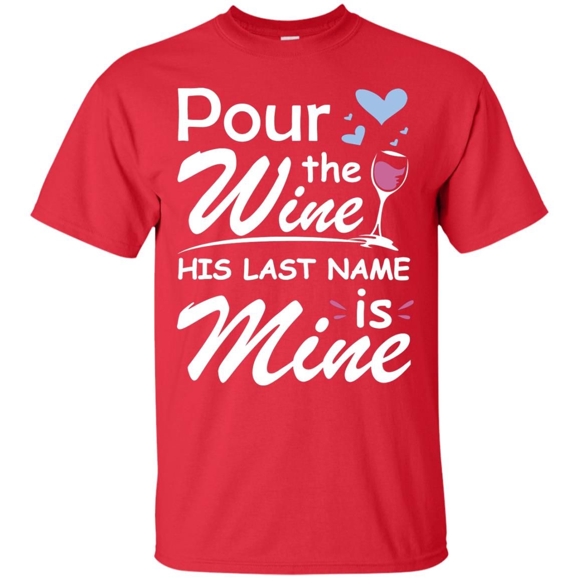 Pour The Wine His Last Nam Is Mine Shirt Red