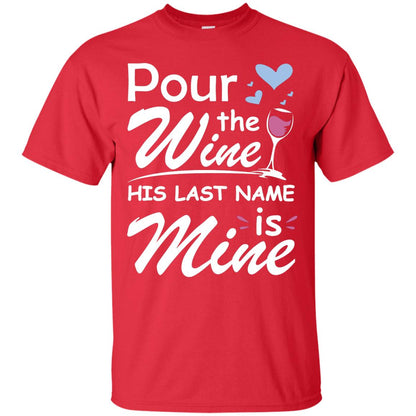 Pour The Wine His Last Nam Is Mine Shirt Red