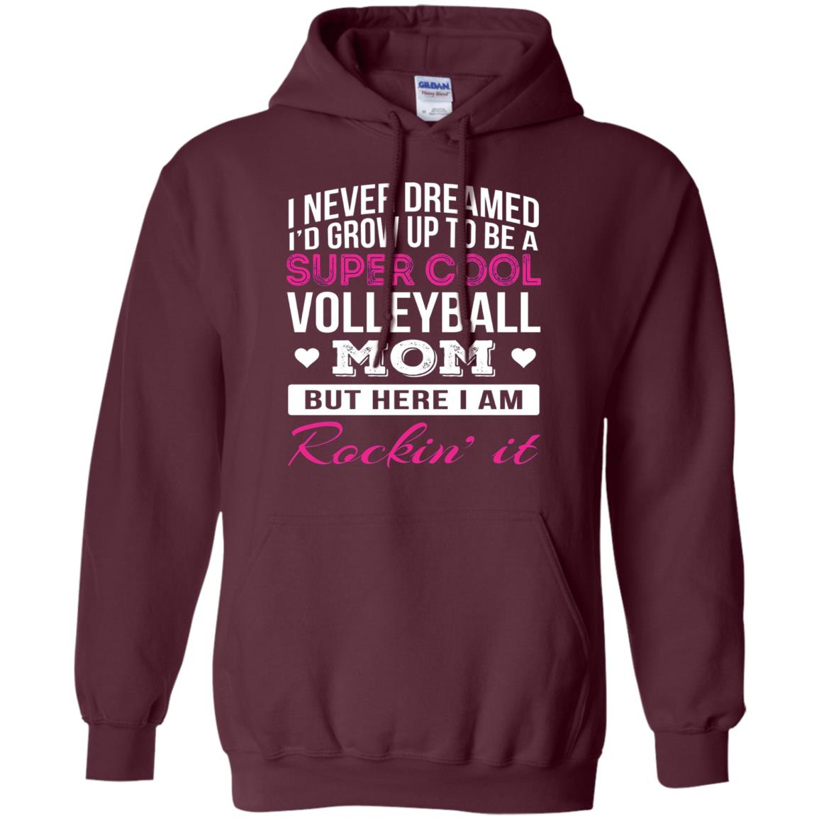 Id Grow Up To Be A Super Cool Volleyball Mom Shirt Maroon