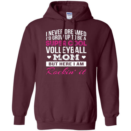 Id Grow Up To Be A Super Cool Volleyball Mom Shirt Maroon