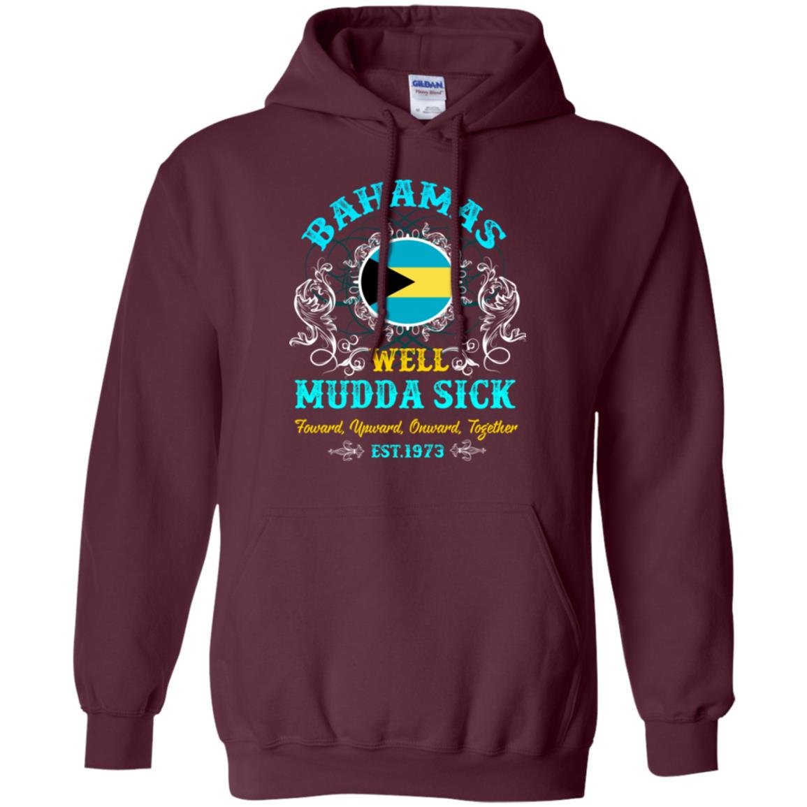 Bahamas Well Mudda Sick Foward Upward Onward Together Est1973 T-shirt Maroon