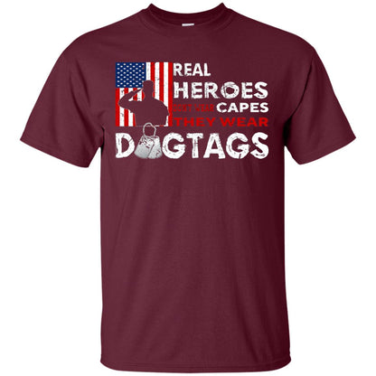 Real Heroes Don_t Wear Capes They Wear Dogtags Military T-shirt Maroon
