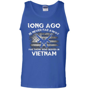 Long Ago Is Never Far Away For Those Who Served In VietnamG220 Gildan 100% Cotton Tank Top