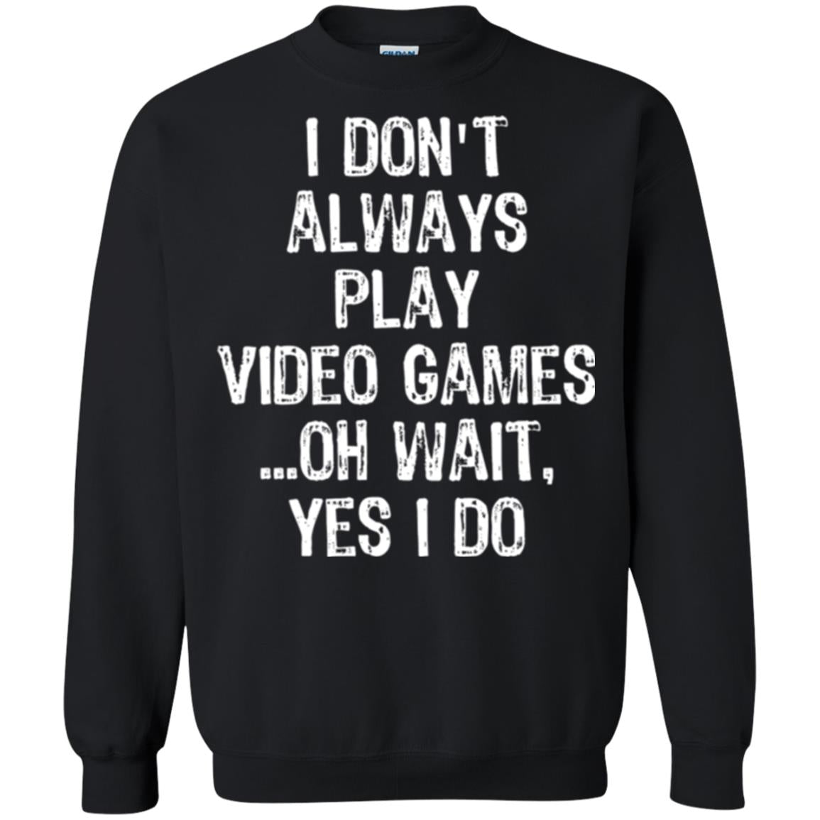 Gamer T-shirt I Don_t Always Play Video Games Black
