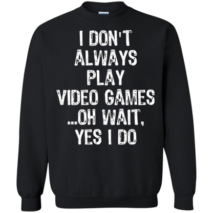 Gamer T-shirt I Don_t Always Play Video Games Black