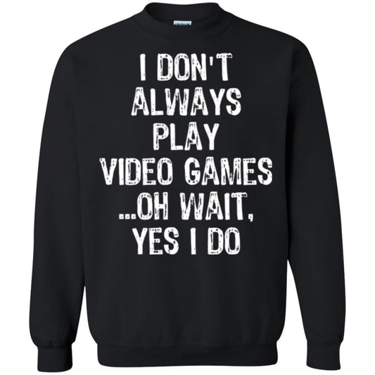 Gamer T-shirt I Don_t Always Play Video Games Black