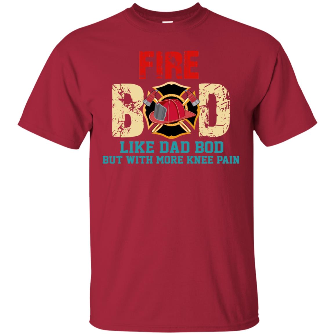 Fire Bod Like Dad Bod But With More Knee Pain Shirt Cardinal
