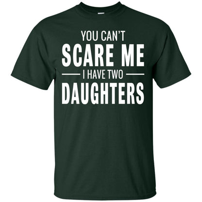 You Can_t Scare Me I Have Two Daughters Daddy T-shirt Forest