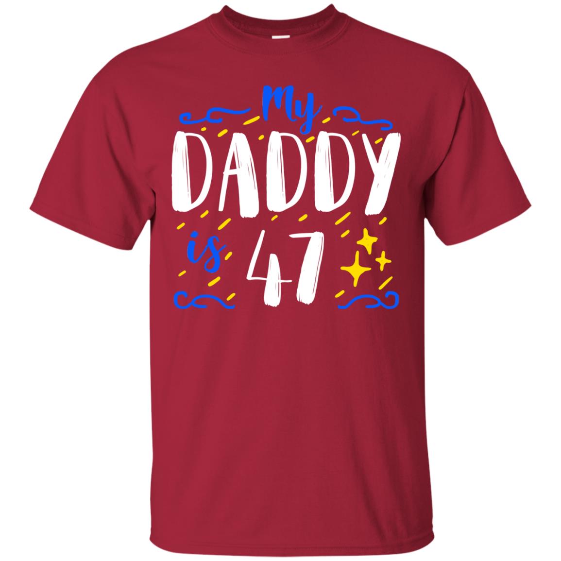 My Daddy Is 47 47th Birthday Daddy Shirt For Sons Or Daughters Cardinal