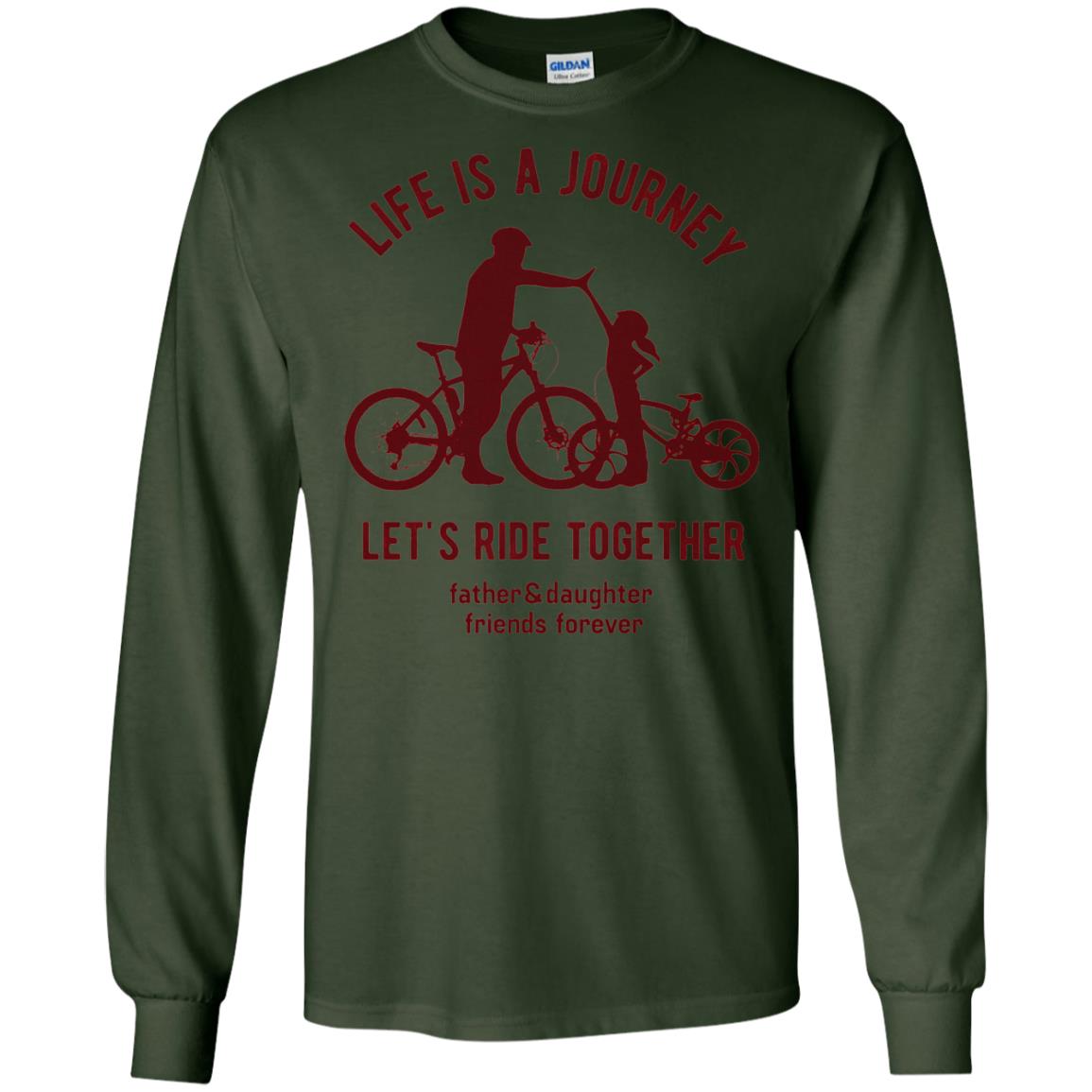 Life Is A Journey Lets Ride Together Father And Daughter Forest Green