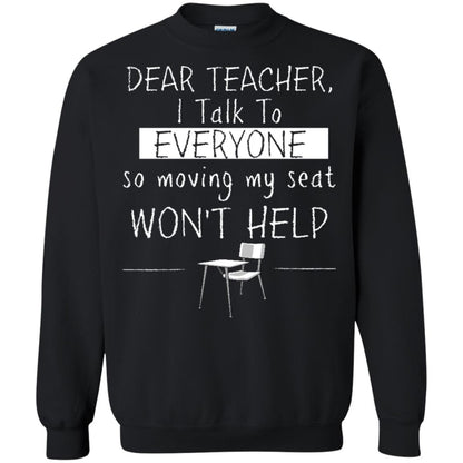 Dear Teacher I Talk To Everyone So Moving My Seat Student T-shirt Black
