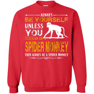 Always Be Yourself Unless You Can Be A Spider Monkey