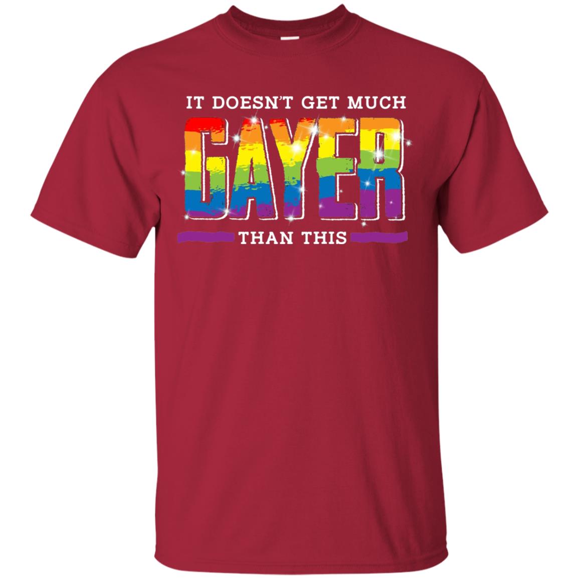 It Doesnt Get Much Gayer Than This T-shirt Cardinal
