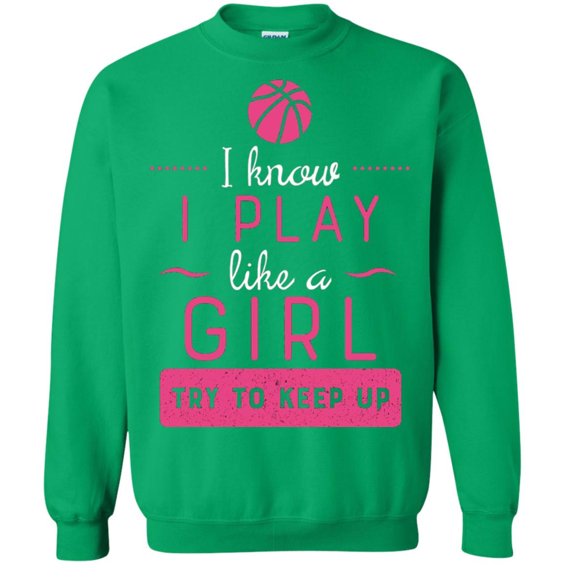 Basketball Shirt -girls Play Like A Girl Try To Keep Up Irish Green