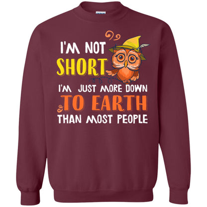 I'm Not Short I'm Just More Down To Earth Than Most People Shirt Maroon