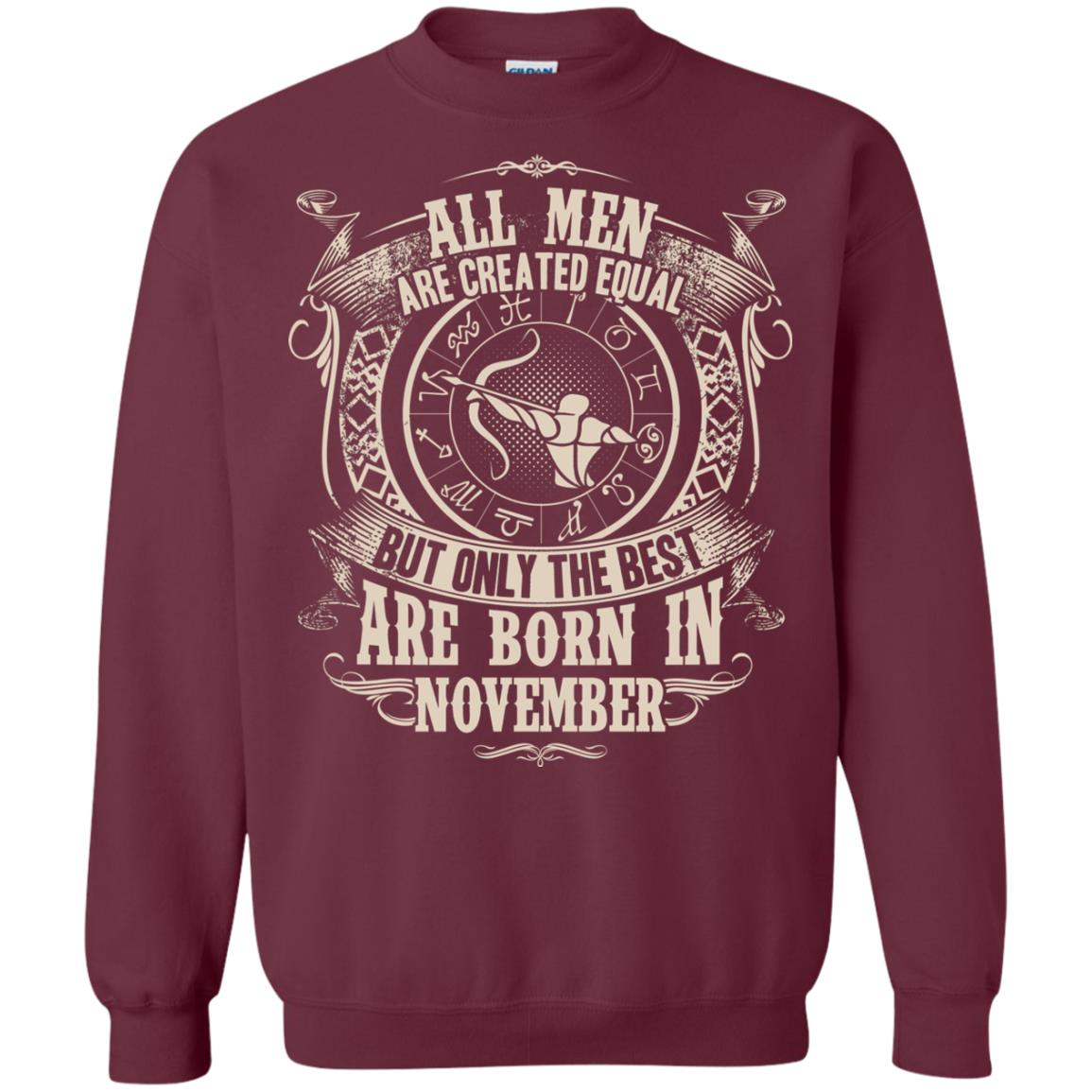 All Men Are Created Equal, But Only The Best Are Born In November T-shirt Maroon