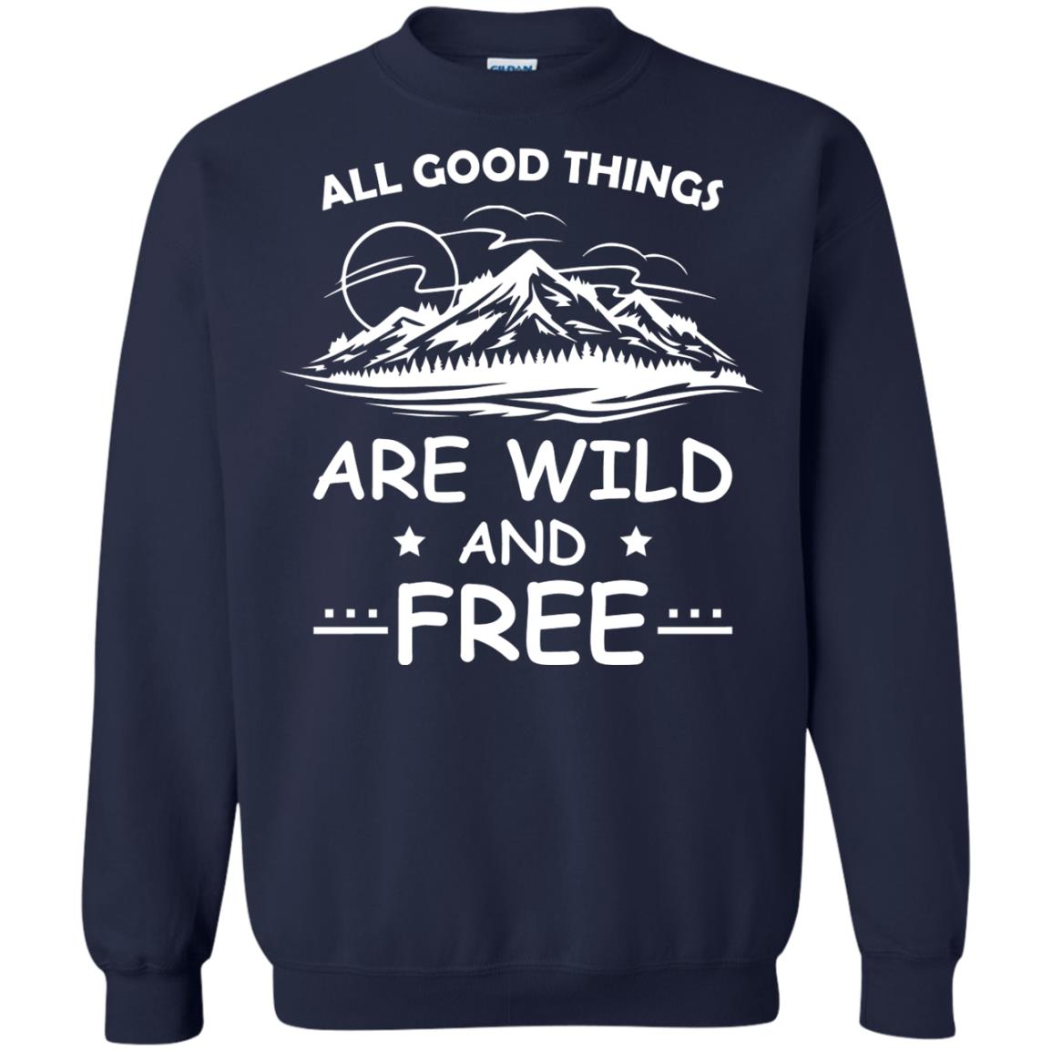 All Good Things Are Wild And Free Shirt For Hiking Lover Navy