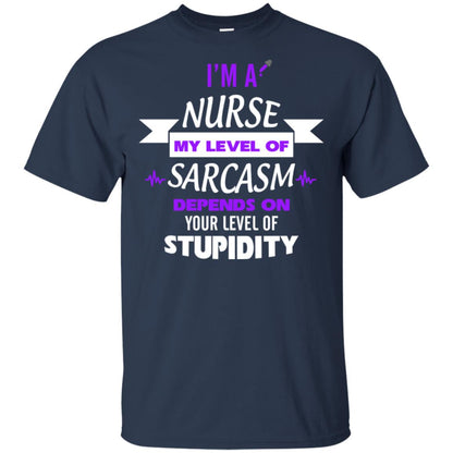 Im A Nurse My Level Of Saracasm Depends On Your Level Of Stupidity= G200 Gildan Ultra Cotton T-shirt Navy