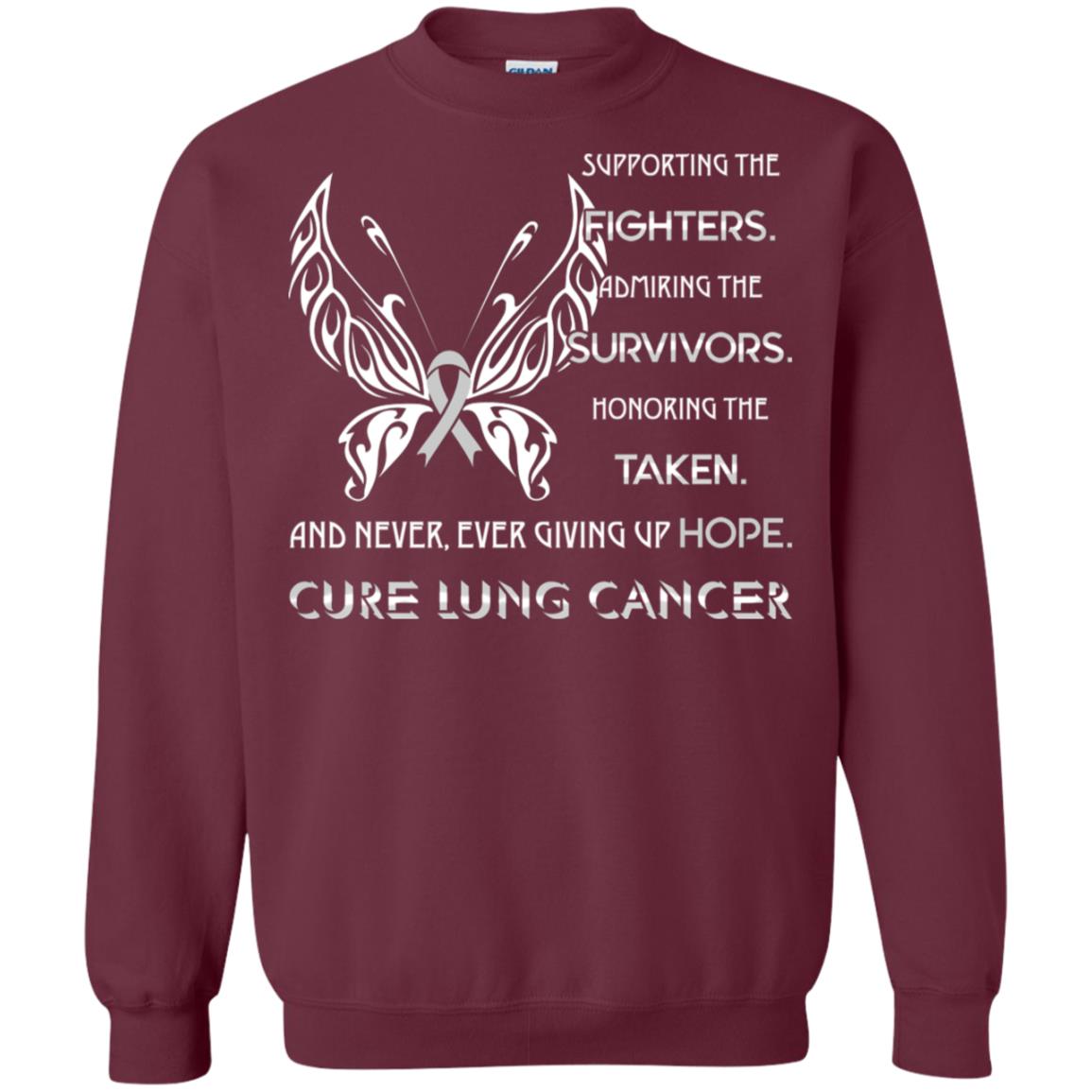 Supporting The Fighters Admiring The Survivors Honoring The Taken And Never Ever Giving Up Hope Cure Lung Cancer Maroon