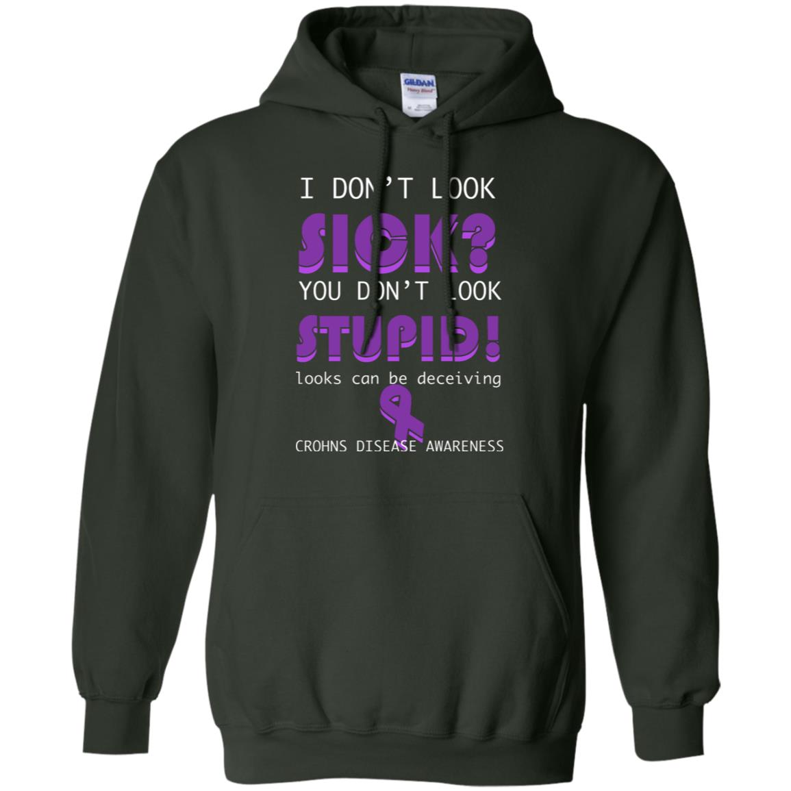 I Dont Look Sick You Dont Look Stupidlooks Can Be Deceiving Crohns Disease Awareness Forest Green