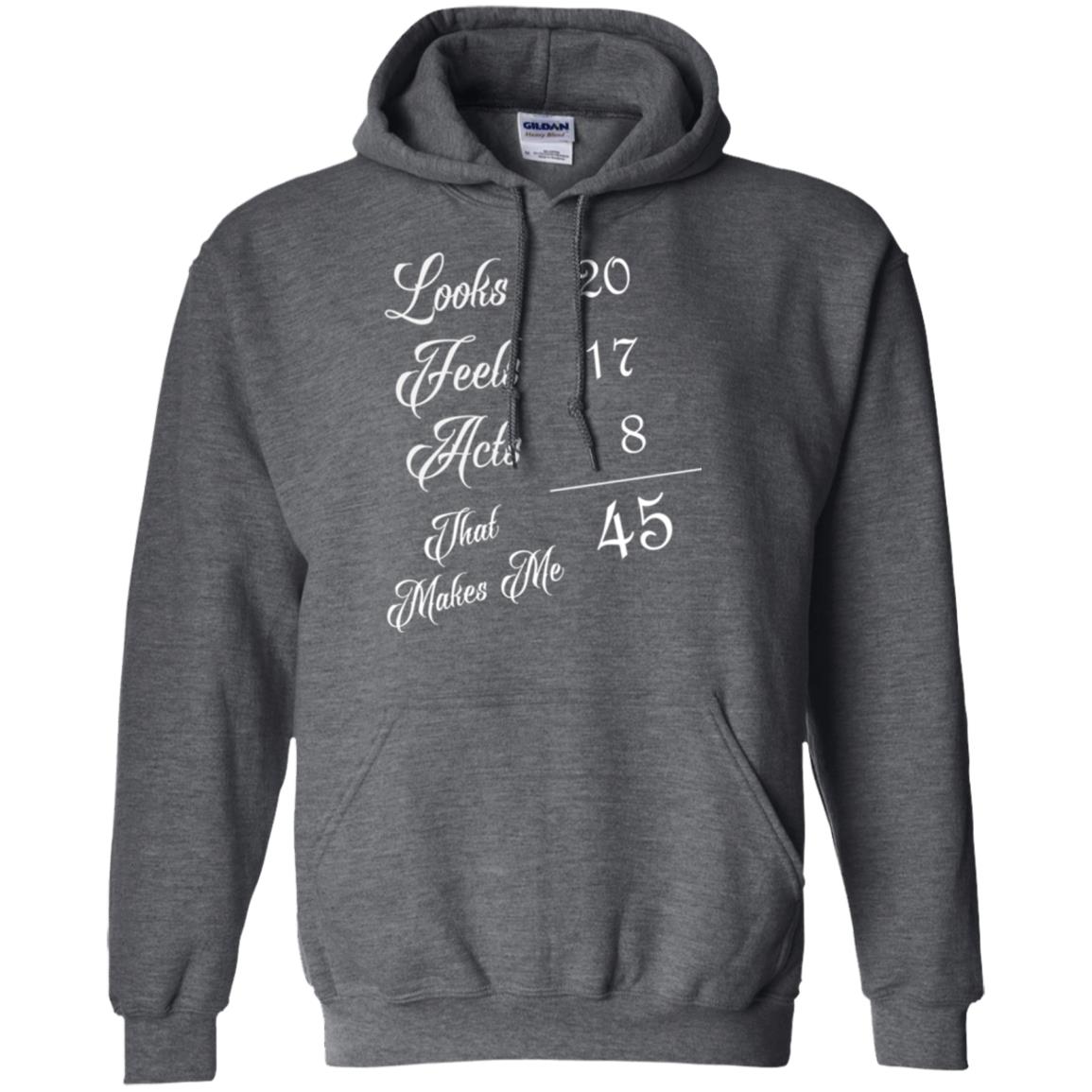 45th Birthday T-shirt Looks 20 Feels 17 Acts 8 Dark Heather