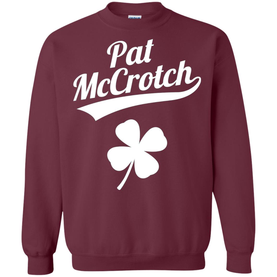 Funny Pat Mccrotch St. Patricks Shamrock T-shirt Maroon