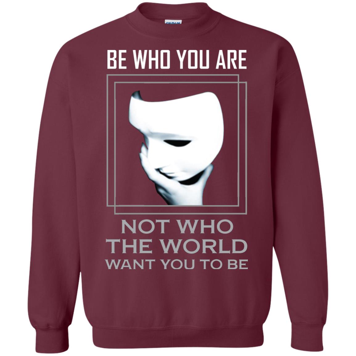 Be Who You Are Not The World Want You To Be Shirt Maroon