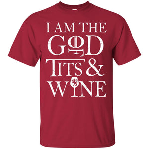 I Am The God For Tits And Wine Christian Shirt