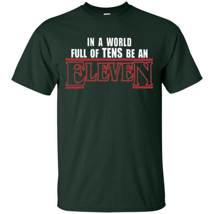 Friends T-shirt In A World Full Of Tens Be An Eleven Forest Green