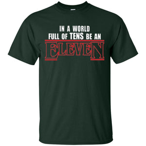 Friends T-shirt In A World Full Of Tens Be An Eleven