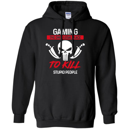 Gaming The Only Legal Place To Kill Stupid People Gamer Shirt Black