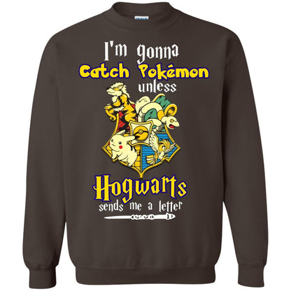 I'm Gonna Catch Pokemon Unless Hogwarts Sends Me A Letter Harry Potter T-shirt Dark Chocolate