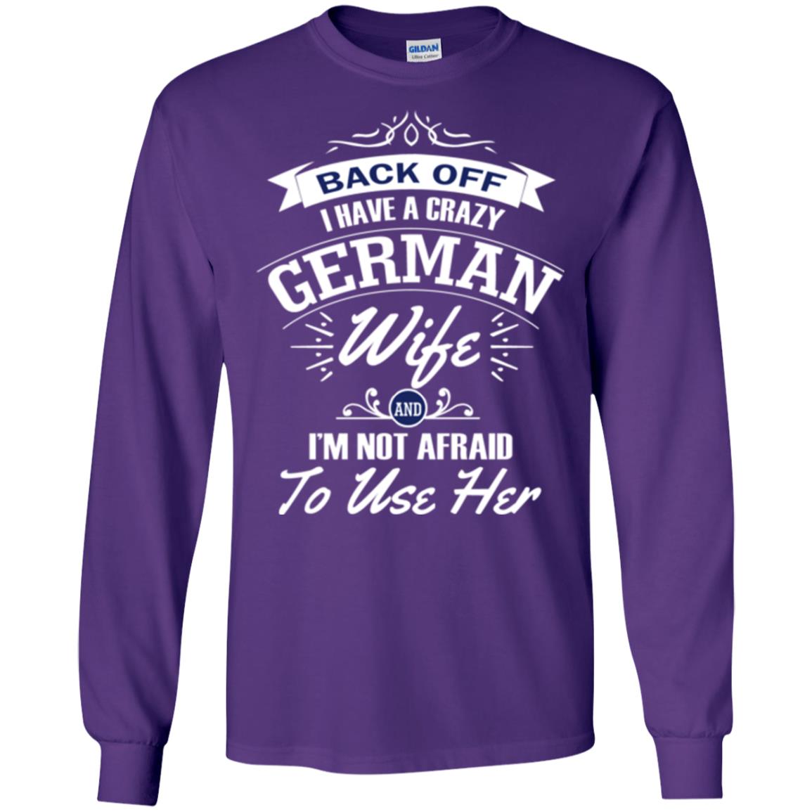 Back Of I Have A Crazy German Wife And Im Not Afraid To Use Her Purple