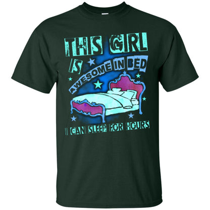 This Girl Is Awesome In Bed I Can Sleep For Hours T-shirt Forest