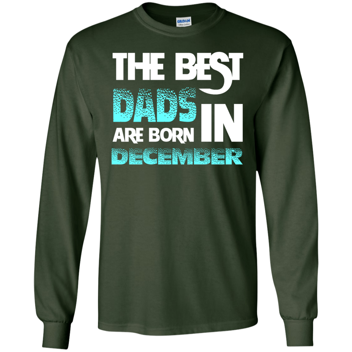 Daddy T-shirt The Best Dads Are Born In December Forest Green