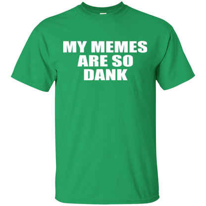 My Memes T-shirt Are So Dank Irish Green