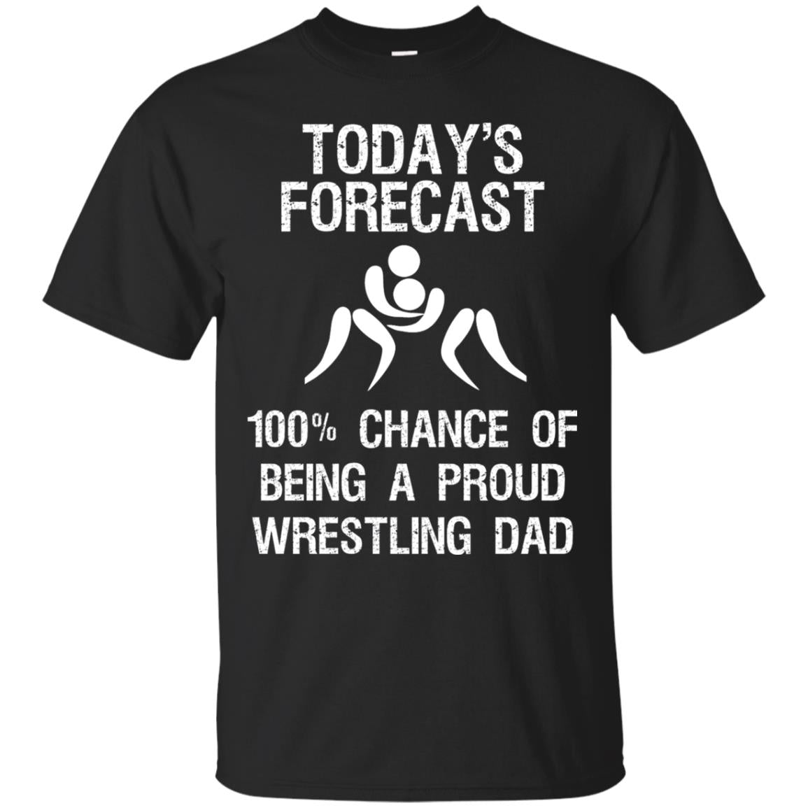 Wrestling Dad Shirt Today Forecast Chance Of Being A Proud Wrestling Dad Black
