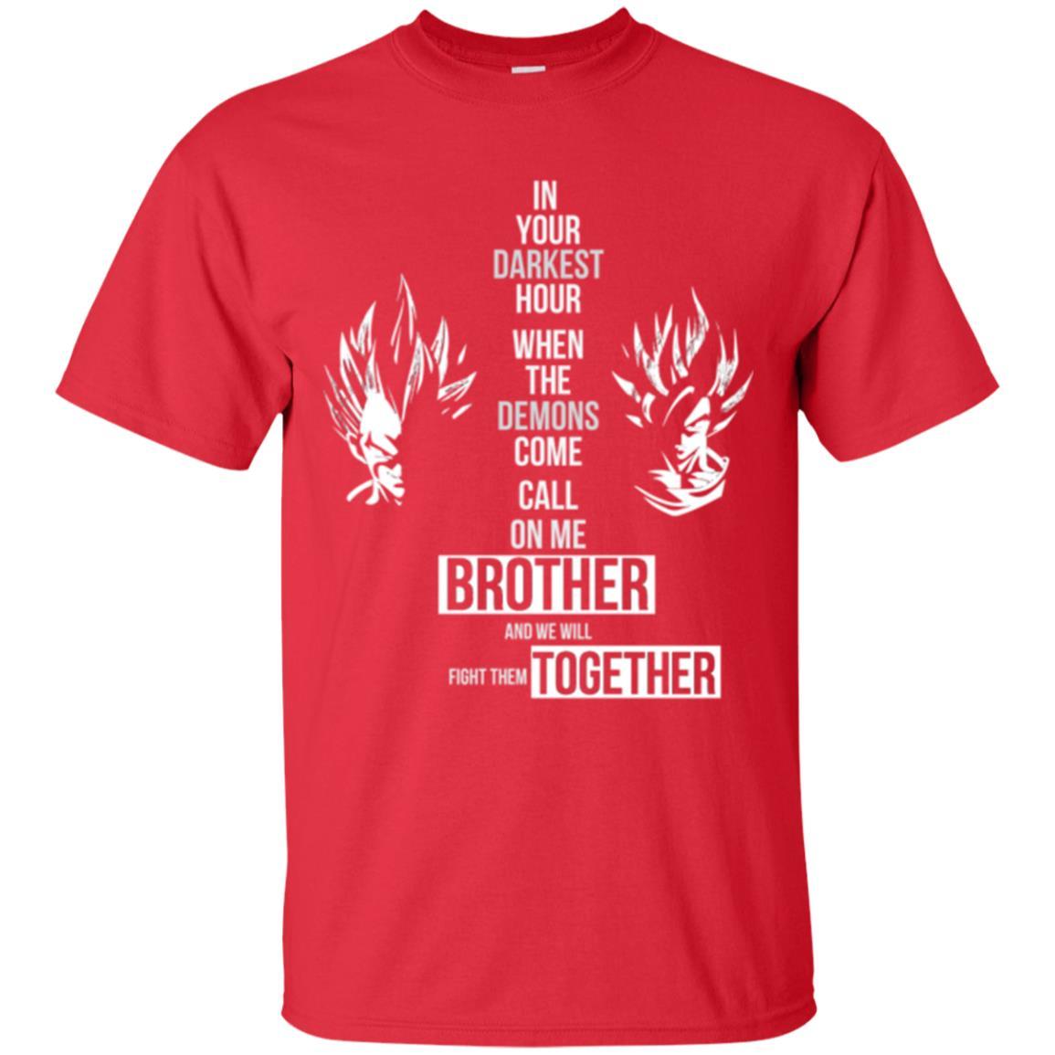 Son Goku T-shirt In Your Darkest Hour When The Demons Come Call On Me Brother Red